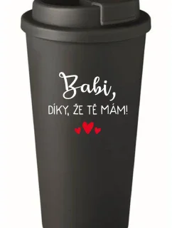 BABI, DÍKY, ŽE TĚ MÁM! - černý termohrnek 475 ml