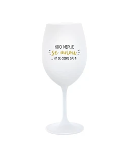 KTO NEPIJE SO MNOU... nech sa napije sám! - pohár na biele víno 350 ml