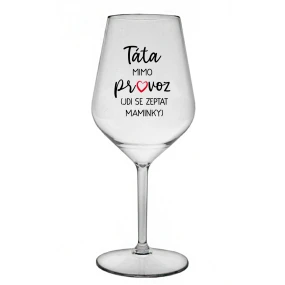 Tatínek je mimo prevádzky (Ide za mamičkou) - číry nerozbitný pohár na víno 470 ml Tatínek je mimo prevádzky (Ide za mamičkou) - číry nerozbitný pohár na víno 470 ml