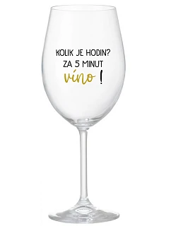 Koľko hodín? 5 minút vína! - číry pohár na víno 350 ml