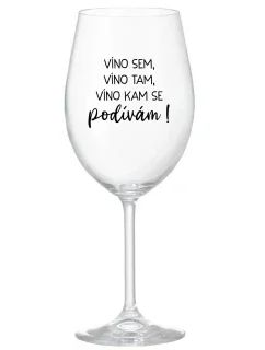 Víno som, víno tam, víno, kam sa pozriem! - číry pohár na víno 350 ml