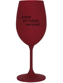...AKO BYŤ SVEDKOM NIE JE PRDEL... - vínový pohár na víno 350 ml