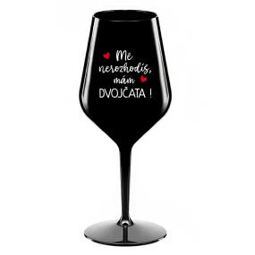 MĚ NEROZHODÍŠ, MÁM DVOJČATA! - černá nerozbitná sklenice na víno 470 ml