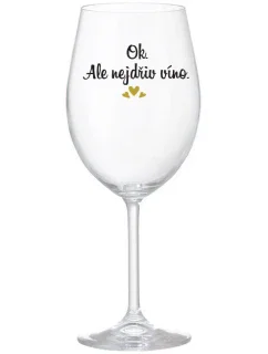 OK, ALE NEJDŘÍV VÍNO. - čirá sklenice na víno 350 ml