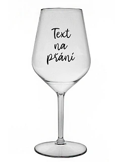 TEXT ŽELANIA - číry nerozbitný pohár na víno 470 ml