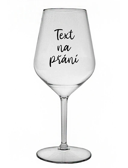 TEXT ŽELANIA - číry nerozbitný pohár na víno 470 ml