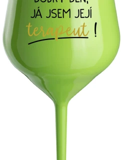 DOBRÝ DEŇ, JEM TERAPEUTE! - zelený nerozbitný pohár na víno 470 ml