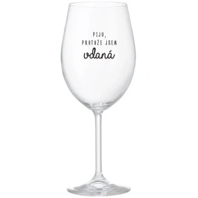 I DRINK BECAUSE I AM THRILLED - číry pohár na víno 350 ml
