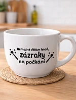 NEMOŽNÉ DĚLÁM HNED, ZÁZRAKY NA POČKÁNÍ - MEGA XXL keramický hrnek 1000 ml