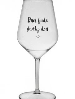 TODAY WILL BE A GREAT DAY - číry nerozbitný pohár na víno 470 ml