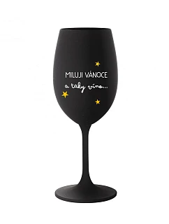 I LOVE CHRISTMAS AND SO MUCH WINE - čierny pohár na víno 350 ml