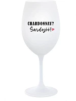 CHARDONNAY? ŠARDOJÓÓ! - bílá sklenice na víno 350 ml