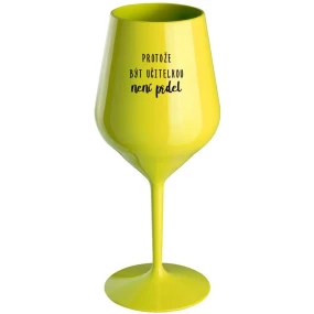 BECAUSE BEING A TEACHER IS NOT A JOKE - žltý nerozbitný pohár na víno 470 ml