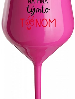 NEDIV SA NA MŇA S TÝMTO TÓNOM - ružový nerozbitný pohár na víno 470 ml