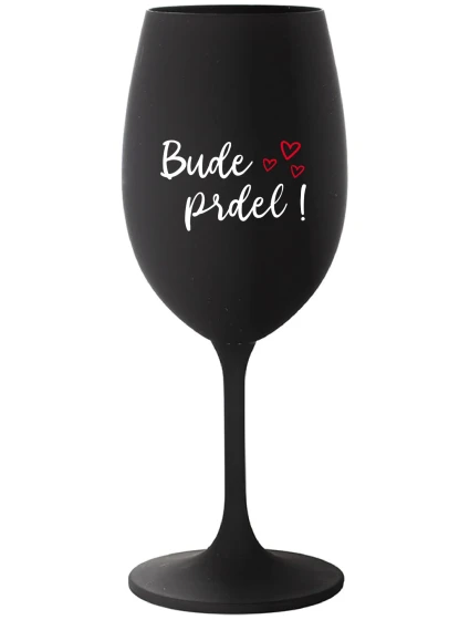 BUDE PRDEL! - čierny pohár na víno 350 ml BUDE PRDEL! - čierny pohár na víno 350 ml