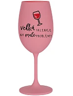 VEĽKÝ SKLENICA NA MALÉ PROBLÉMY - ružový pohár na víno 350 ml