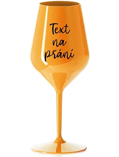 WISHING TEXT - oranžový nerozbitný pohár na víno 470 ml
