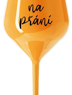 WISHING TEXT - oranžový nerozbitný pohár na víno 470 ml