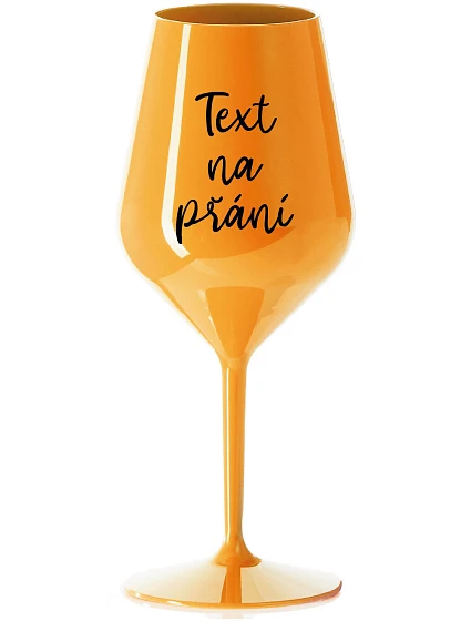 WISHING TEXT - oranžový nerozbitný pohár na víno 470 ml