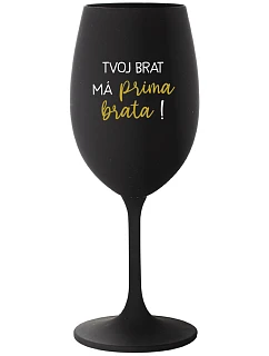 VAŠ BRATER MÁ PRÍTOMNÉHO BRATRA! - čierny pohár na víno 350 ml