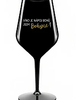 VÍNO JE NÁPOJ BOHŮ. JSEM BOHYNĚ! - černá nerozbitná sklenice na víno 470 ml