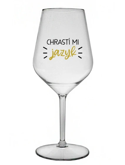 CHRASTÍ MI JAZYK - priehľadný nerozbitný pohár na víno 470 ml CHRASTÍ MI JAZYK - priehľadný nerozbitný pohár na víno 470 ml