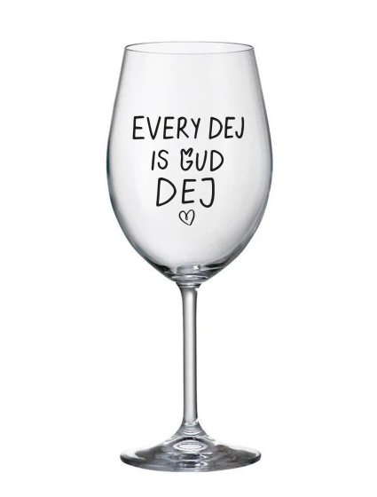 EVERY DEJ IS GUD DEJ - čirá sklenice na víno 350 ml