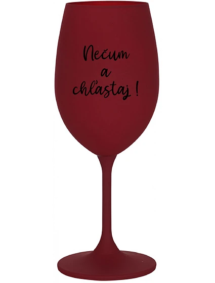 NEVONIŤ A NEHLADIŤ! - vínový pohár na víno 350 ml