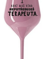 KEĎ MÁTE VÍNO, NEPOTREBUJETE TERAPEUTE - svetloružový nerozbitný pohár na víno 470 ml