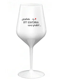 ...KEĎŽE BYŤ LEKÁRNIKOM NIE JE PRELIMINÁRNE... - biely nerozbitný pohár na víno 470 ml