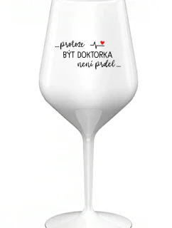 ...KEĎŽE BYŤ LEKÁRNIKOM NIE JE PRELIMINÁRNE... - biely nerozbitný pohár na víno 470 ml