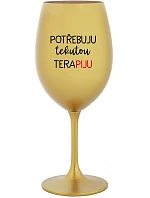 I NEED LIQUID THERAPY - zlatý pohár na víno 350 ml