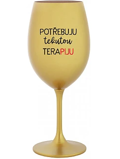 I NEED LIQUID THERAPY - zlatý pohár na víno 350 ml