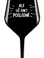 ALEBO FAKT POSLEDNÝ - čierny nerozbitný pohár na víno 470 ml