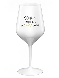 ŠTĚSTÍ SI NEKOUPÍŠ...ALE VÍNO JO! - biely nerozbitný pohár na víno 470 ml