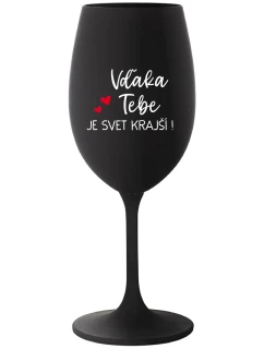 VĎAKA TEBE JE SVET KRAJŠÍ! - čierny pohár na víno 350 ml