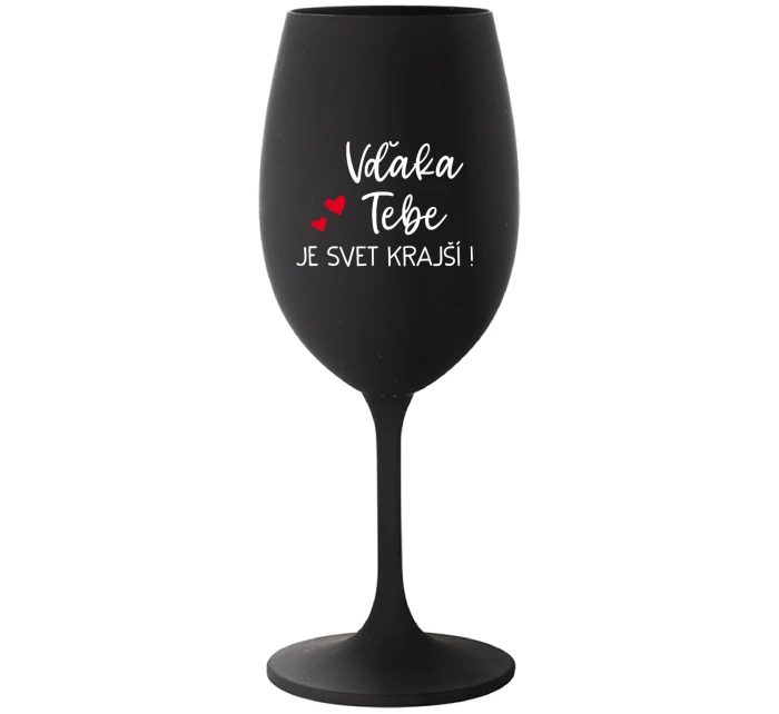 VĎAKA TEBE JE SVET KRAJŠÍ! - čierny pohár na víno 350 ml