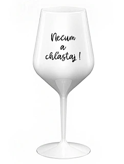 NESMIEŠ A NEVYPÁCHNEŠ! - biely nerozbitný pohár na víno 470 ml