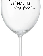 ...Pretože byť riaditeľom nie je PRELIMINÁRNE... - priehľadný pohár na víno 350 ml