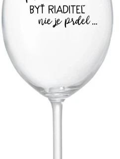 ...Pretože byť riaditeľom nie je PRELIMINÁRNE... - priehľadný pohár na víno 350 ml