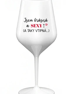 I AM BEAUTIFUL AND SEXY! (AND SO HOT...) - biely nerozbitný pohár na víno 470 ml