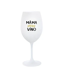 MAMA POTREBUJE VÍNO - pohár na biele víno 350 ml