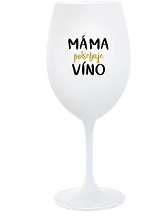 MAMA POTREBUJE VÍNO - pohár na biele víno 350 ml
