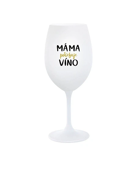 MAMA POTREBUJE VÍNO - pohár na biele víno 350 ml