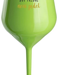 BECAUSE BEING CLASSY IS NOT A PRELIMINARY - zelený nerozbitný pohár na víno 470 ml