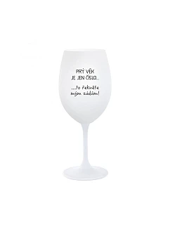 PRVÝ VEK JE IBA ČÍSLO - pohár na biele víno 350 ml