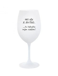 PRVÝ VEK JE IBA ČÍSLO - pohár na biele víno 350 ml