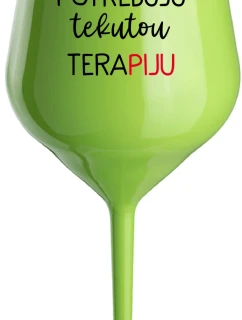 I NEED LIQUID THERAPY - zelený nerozbitný pohár na víno 470 ml