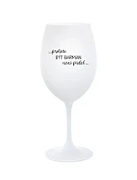 PROTOŽE BÝT BARMAN NENÍ PRDEL - bílá sklenice na víno 350 ml