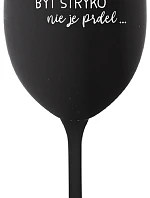...PRETOŽE BYŤ STRÝKO NIE JE PRDEL... - čierny pohár na víno 350 ml